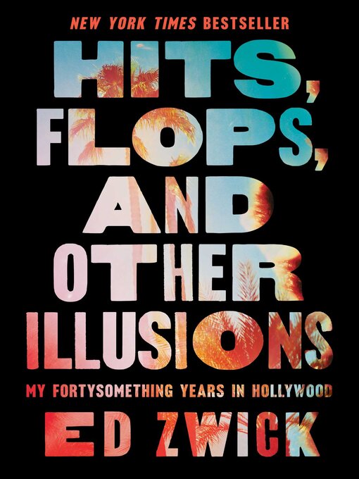 Title details for Hits, Flops, and Other Illusions by Ed Zwick - Wait list